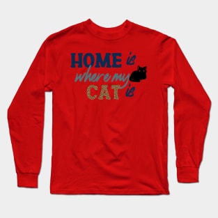 Home Is Where My Cat Is Long Sleeve T-Shirt